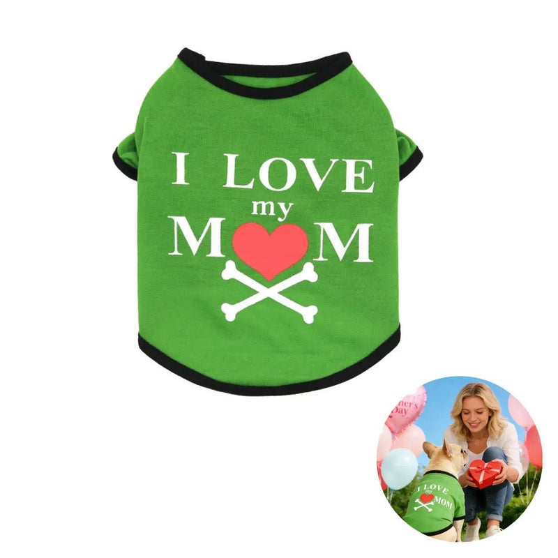 I Love My Mom Design Light Weight Mother's Day Pet Clothes - GreenFur